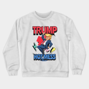 Trump hot mess Crewneck Sweatshirt